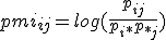 pmi_{ij}=log(\frac{p_{ij}}{p_{i*}p_{*j}})